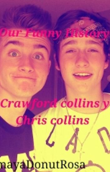 ♥our Funny History♥con Chris Collins Y Crawford Collins