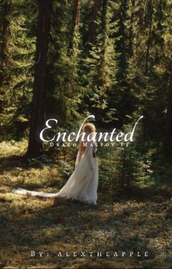 Enchanted • Draco Malfoy