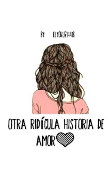 Otra Ridicula Historia De Amor ||en Edición||