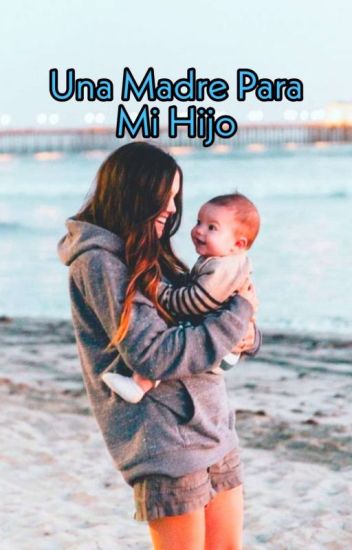 Una Madre Para Mi Hijo (saga Bebé#1)