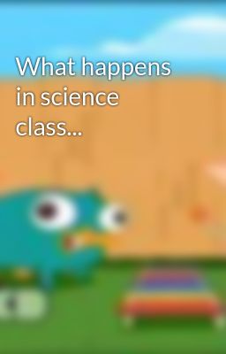 What Happens in Science Class...
