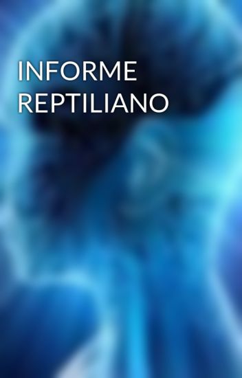 Informe Reptiliano