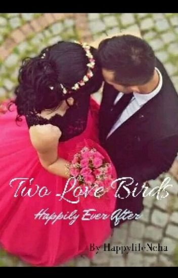 Two Love Birds ( Happy Ever After )
