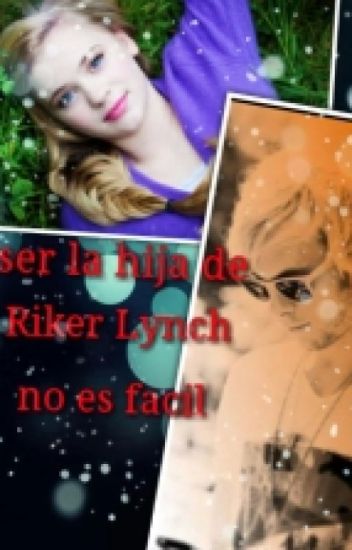 Ser Hija De Riker Lynch No Es Facil