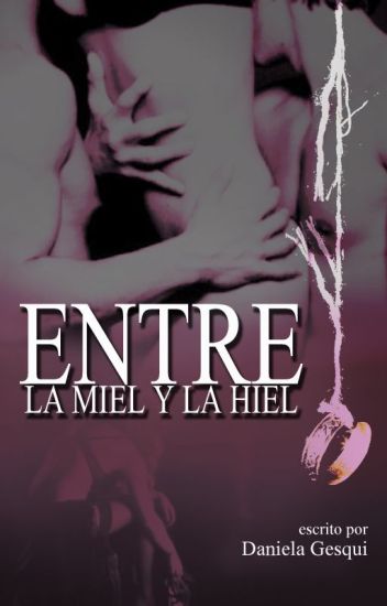 "entre La Miel Y La Hiel" - (terminada)