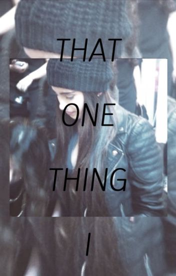 That One Thing I (camren)