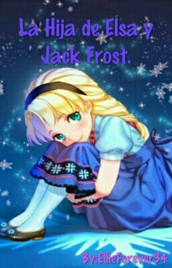 La Hija De Elsa Y Jack Frost.