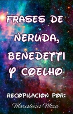Frases de Neruda, Benedetti y Coelh...