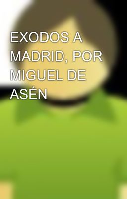 Exodos a Madrid, por Miguel de Asén