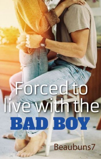 Forced To Live With The Bad Boy