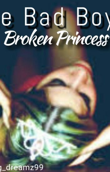 The Bad Boy's Broken Princess(on Hold)