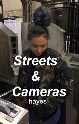 Streets & Cameras ✧ Hayes