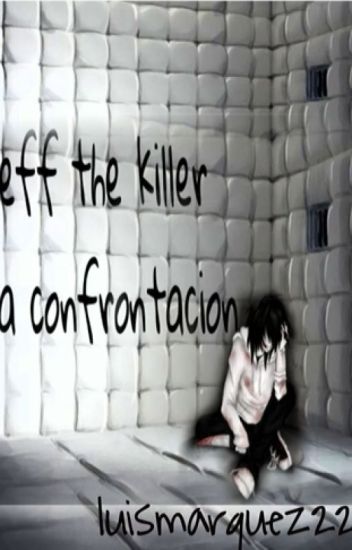Jeff The Killer: La Confrontación 2do Libro