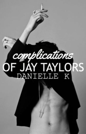 Complications Of Jay Taylors