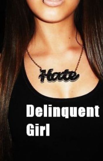 Delinquent Girl (currently Editing/on Hold)