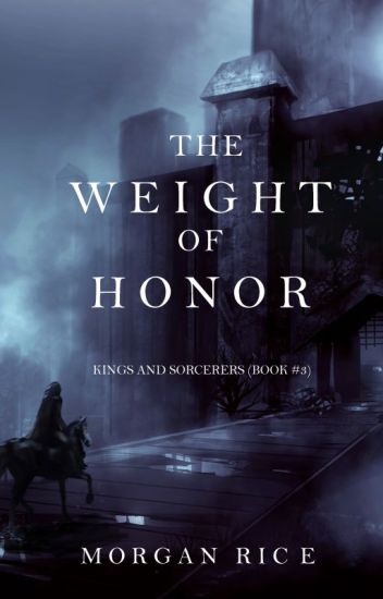 The Weight Of Honor (kings And Sorcerers--book 3)
