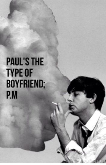 Paul's The Type Of Boyfriend; P.m