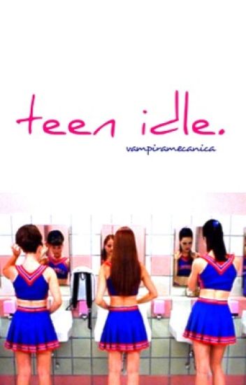 Teen Idle.
