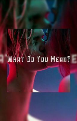 What do you Mean? {justin Bieber Y...