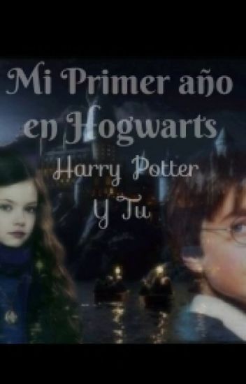 Mi Primer Año En Hogwarts ||harry Potter Y Tu||