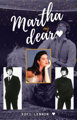 Martha My Dear ♥ | The Beatles Fanfic