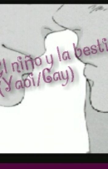 El Niño Y La Bestia (yaoi/gay)