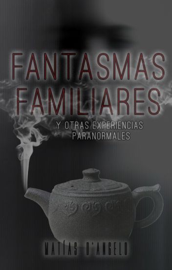 Fantasmas Familiares Y Otras Experiencias Paranormales