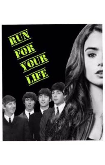 Run For Your Life (the Beatles Fan Fic)