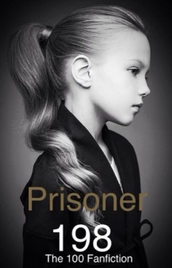 Prisoner 198 (the 100 Fanfic)