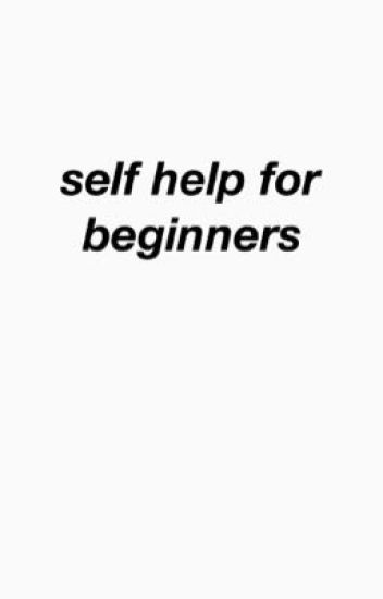 Self Help For Beginners