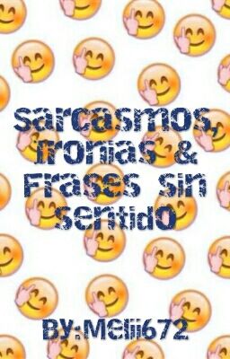 Sarcasmos, Ironias & Frases sin Sen...