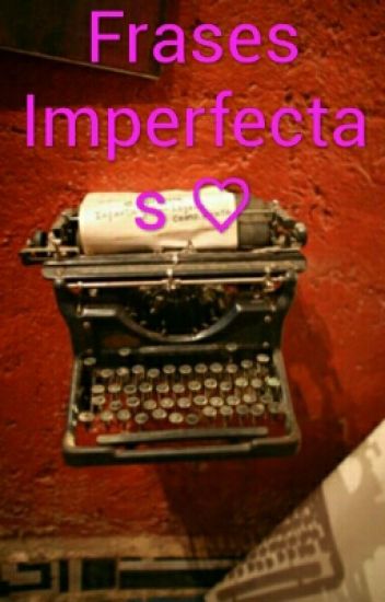 Frases Imperfectas ♡