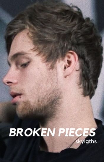Broken Pieces ─ Luke Hemmings