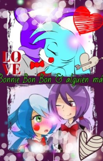 Bonnie ❤️ Bon Bon & Alguien Más