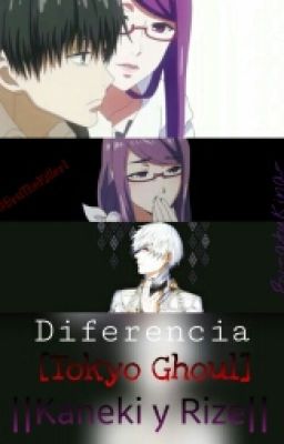 Diferencia  |kaneki Y Rize |