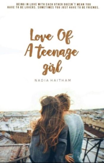 Love Of A Teenage Girl ✔️
