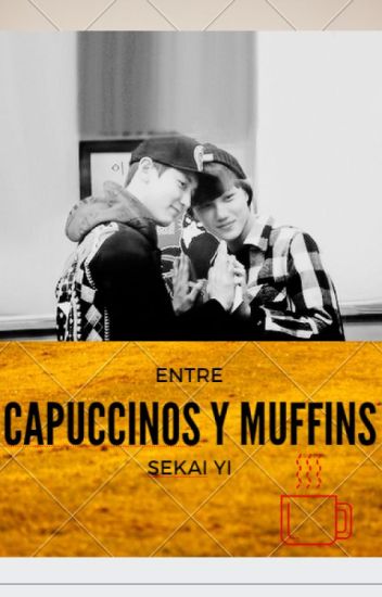 [chankai] Entre Capuccinos Y Muffins (pausado)