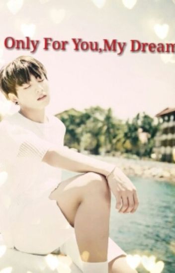 Only For You, My Dream (fanfic Jungkook)