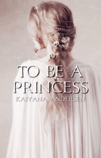 To Be A Princess (the Princesses Of Pranks Series: Book 1)