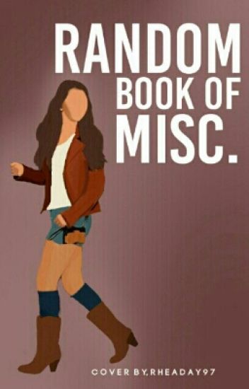 Random Book Of Misc. [rhea's Extras]