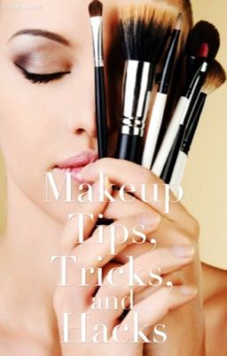Makeup Tips, Tricks, and Hacks