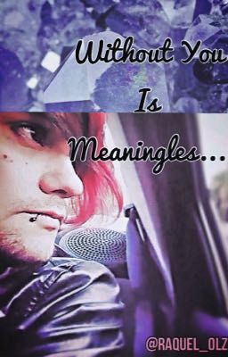 Without you is Meaningles...