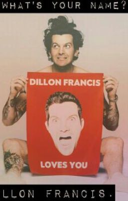 //what's Your Name? // -dillon Fran...