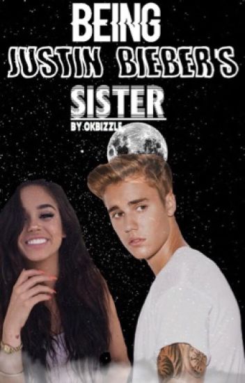 Being Justin Bieber's Sister