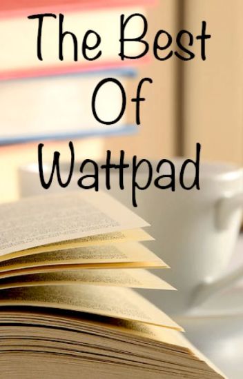 The Best Of Wattpad