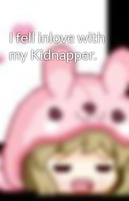 i Fell Inlove With my Kidnapper.
