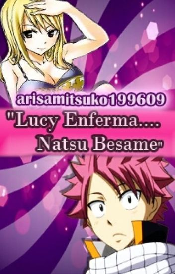 "lucy Enferma.... Natsu Besame" (nalu) (lemoon) (fairy Tail)