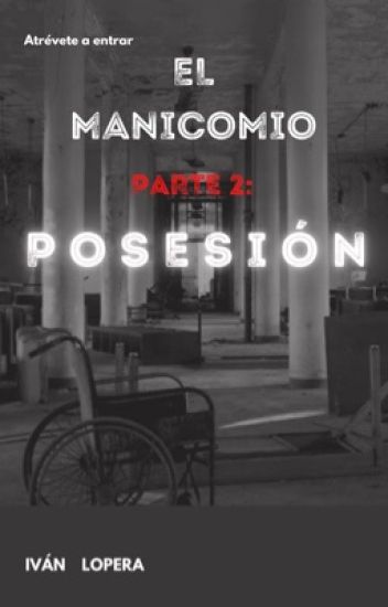 El Manicomio Parte 2: Posesión.