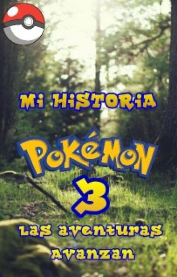 Mi Historia Pokemon 3: Las Aventuras Avanzan