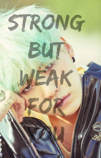 Strong ~ But Weak For You ~ Terminada